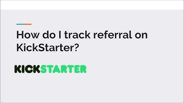 How do I track referral on Kickstarter