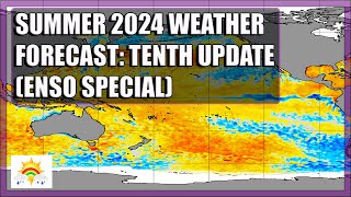 Summer 2024 Weather Forecast: Tenth Update (ENSO Special)