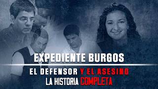 🟥 #NR | EXPEDIENTE BURGOS: LA HISTORIA COMPLETA