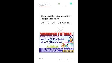 Show that there is no positive integer n for which sq. root of [(n−1​) + (n+1)​]  is rational.