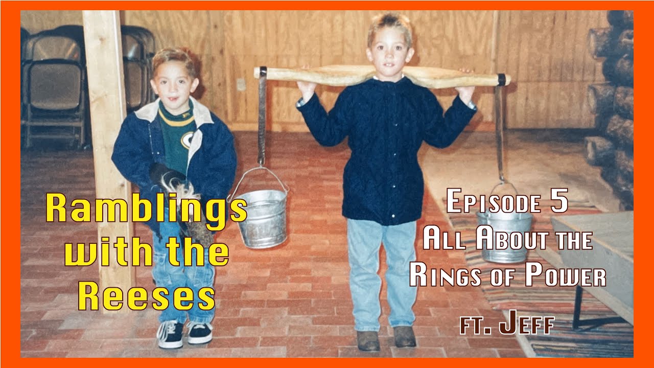 All About the Rings of Power | Ramblings with the Reeses | Episode 5