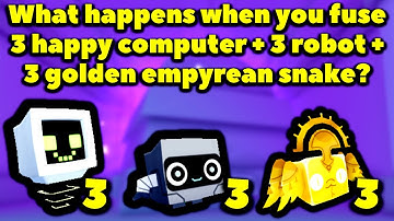 What happens when you fuse 3 happy computer, 3 robot, and 3 golden empyrean snake? (Pet Simulator X)