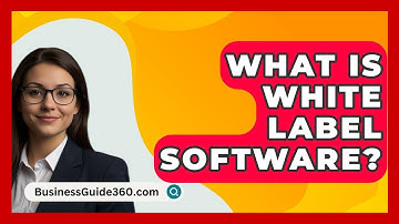 What Is White Label Software? - BusinessGuide360.com