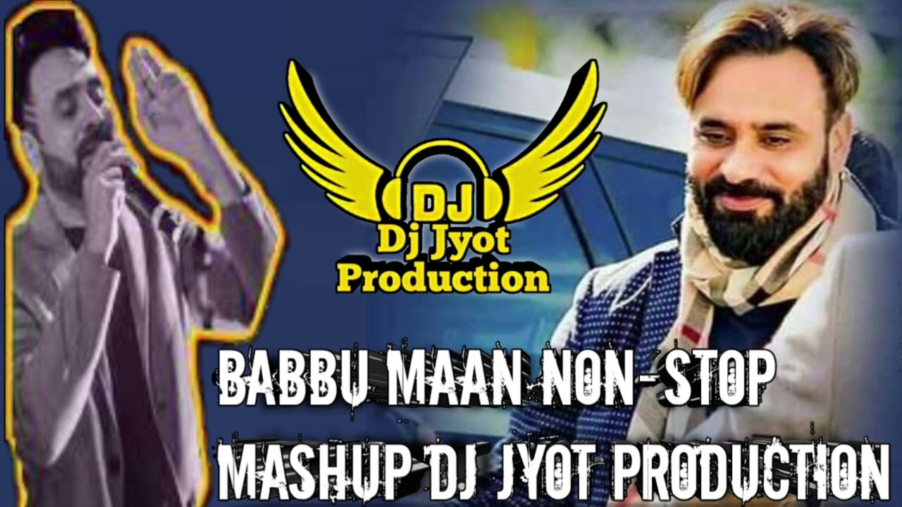Babbu Maan Dhol Remix Non Stop 2023 Mashup Bhangra New Punjabi Songs 2023 Dj Jyot Production