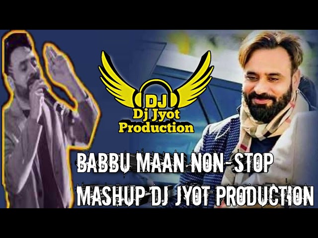 Babbu Maan (Dhol Remix) Non-Stop 2023 Mashup Bhangra New Punjabi Songs 2023 Dj Jyot Production class=
