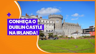 HISTÓRIA DA IRLANDA NO DUBLIN CASTLE | TOUR IRLANDA