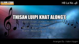 Video thumbnail of "HB Laa No. 48 - Thisan Luipi Khat Along'e"