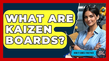 What Are Kaizen Boards? - How It Comes Together