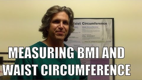 BMI and Waist Circumference - What Do They Mean?