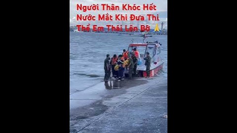 Hồi hộp Xúc Động Giây Phút Đưa TT Em Thái Vào Bờ Ai Nhìn Cũng khóc .Vụ Lật Tàu Vịnh Hạ Long
