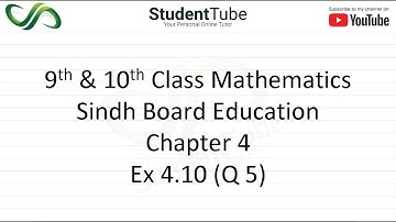 Chapter 4 - Exercise 4.10 - Q 5 (9 & 10 Mathematics - Sindh Board) by Student Tube