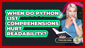 When Do Python List Comprehensions Hurt Readability? - Python Code School