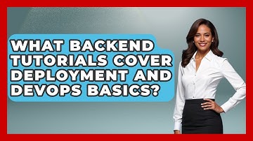 What Backend Tutorials Cover Deployment and DevOps Basics? - Server Logic Simplified