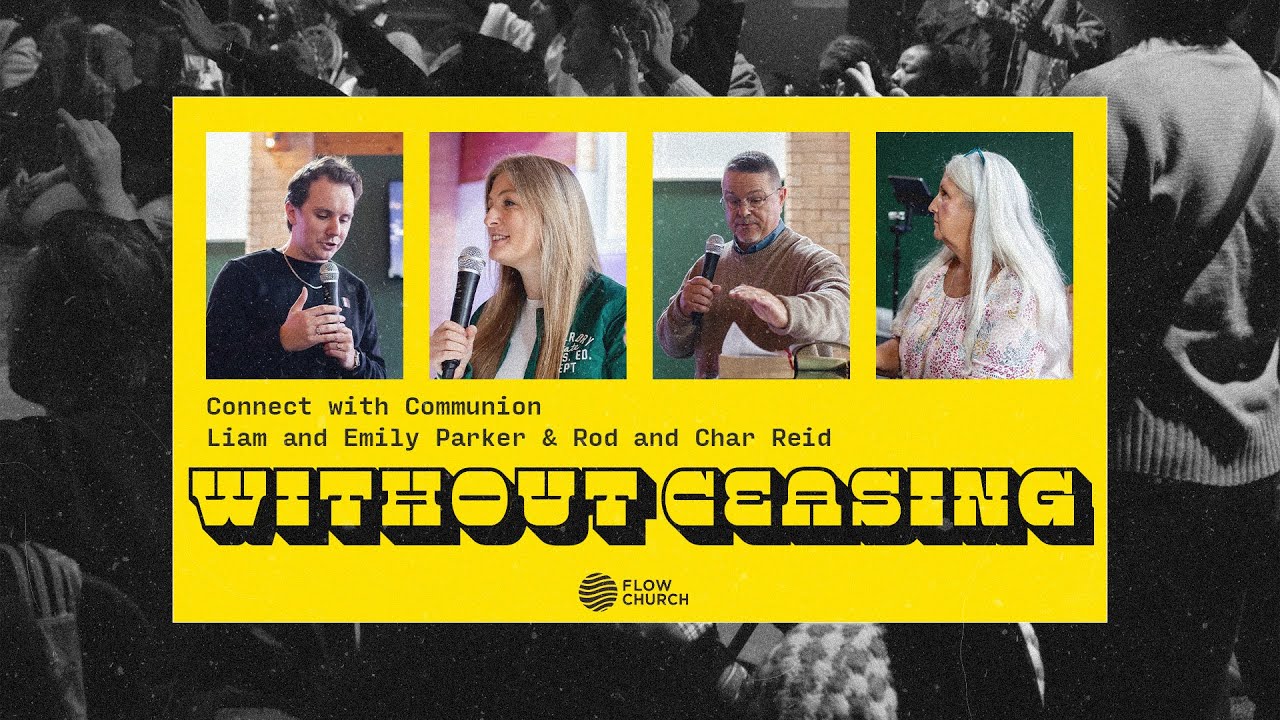 Connect with Communion | Without Ceasing | Liam and Emily Parker & Rod and Char Reid