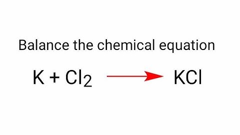 K+Cl2=KCl balance the chemical equation @mydocumentary838.   k+cl2=kcl balance the chemical equation