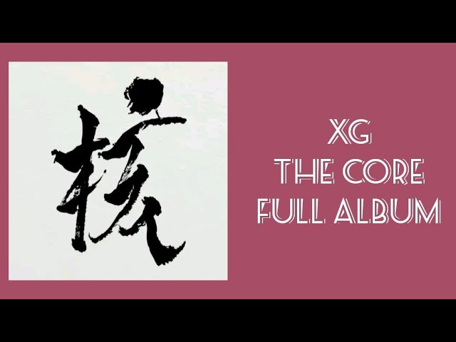 FULL ALBUM] XG THE CORE FULL ALBUM - YouTube