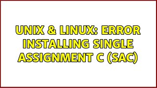 Unix & Linux: Error Installing Single Assignment C (SAC)