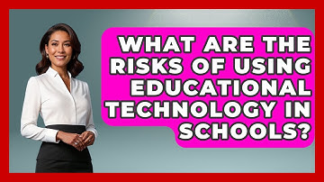 What Are the Risks of Using Educational Technology in Schools? | Safe AI for The Classroom News