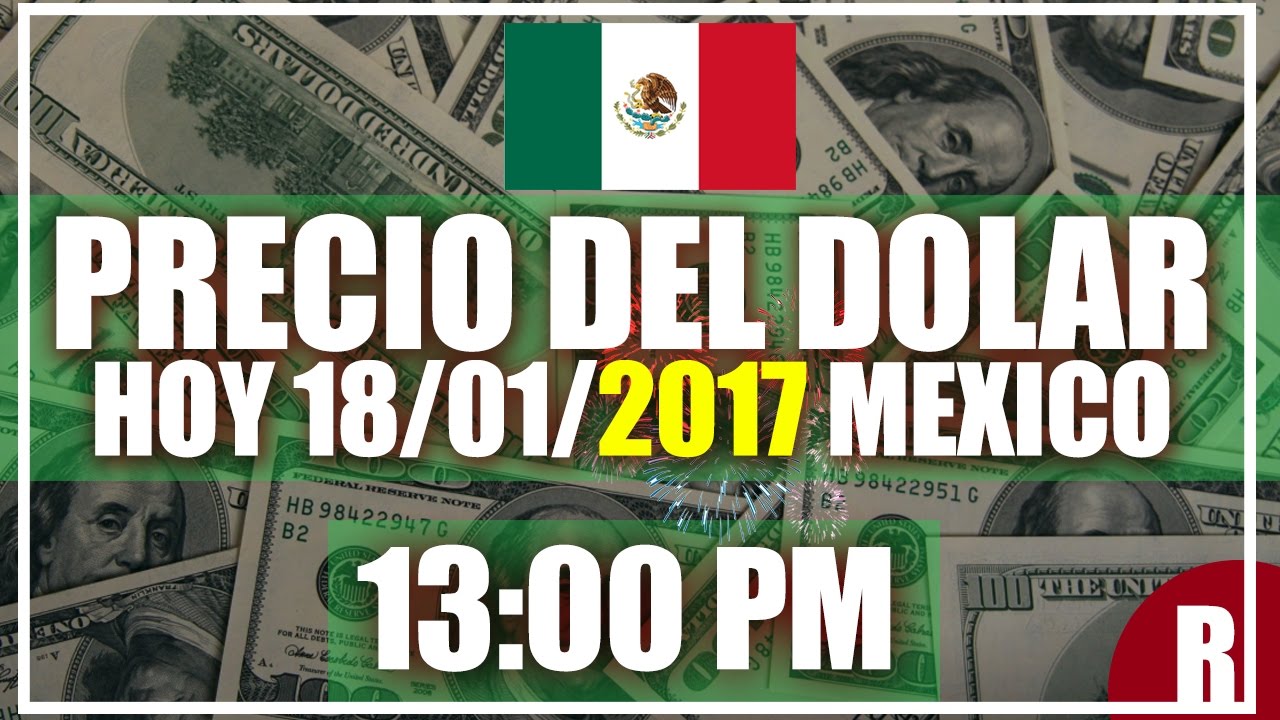 Precio del Dolar hoy en Mexico Hoy 18 de Enero del 2017 ...