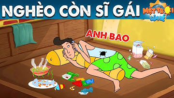 NGHÈO CÒN SĨ GÁI - TRUYỆN CỔ TÍCH - PHIM HOẠT HÌNH - KHOẢNH KHẮC KỲ DIỆU - QUÀ TẶNG CUỘC SỐNG