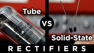 Tube Rectifier vs Solid-State Rectifier - What