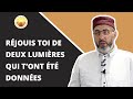 Réjouis toi de deux lumières qui t’ont été données