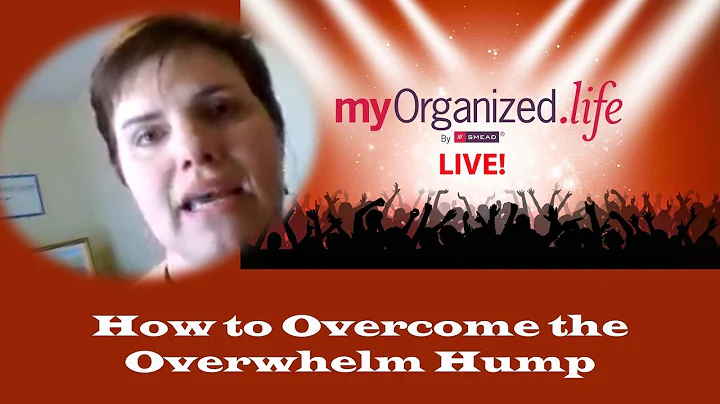 How to get over the Overwhelm Hump - myOrganized.l...