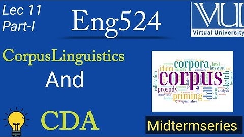 Eng524|Lec 11|Part -I Corpus Linguistics And CDA|midtermseries @studywithawan