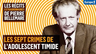 Les sept crimes de l’adolescent timide  Les récits extraordinaires de Pierre Bellemare