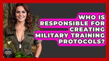 Who Is Responsible for Creating Military Training Protocols? - Armed Forces Insider