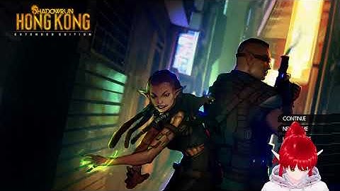 [Vtuber] Shadowrun: Hong Kong - Part 4