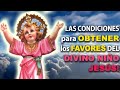 LAS CONDICIONES para OBTENER los FAVORES DEL DIVINO NIÑO JESÚS! HOY en SU FIESTA 2O de JULIO