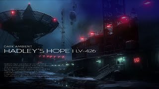 Terraforming Colony  'Hadley's Hope'  LV426 (4 hour Dark Ambient)