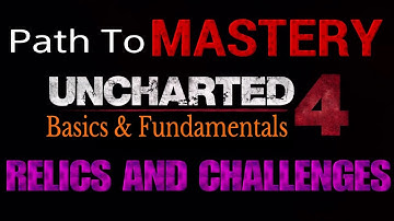 [Ultimate Tutorial/Guide]UC4 PRO Lessons - Relics And Challenges