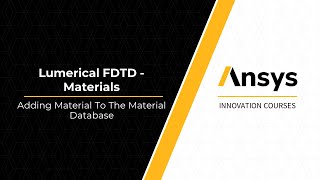 Material Database in Ansys Lumerical FDTD — Lesson 2, Part 2