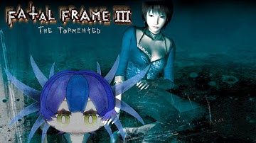(V) FATAL FRAME III pt3: Dreams can come true, look at me ba- oh, oh right, the car crash [ VTUBER ]