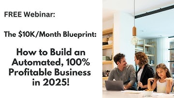 Webinar Replay: How to  Build an Automated, 100% Profitable Business in 2025!