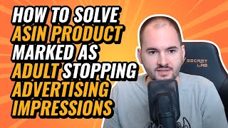 How to Solve ASIN Product Marked as Adult Stopping Advertising Impressions