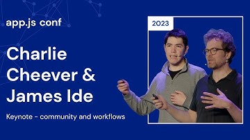 Charlie Cheever & James Ide – Keynote: community & workflows | App.js Conf 2023