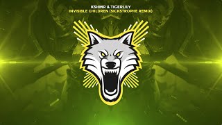 kshmr tigerlily invisible children sickstrophe remix