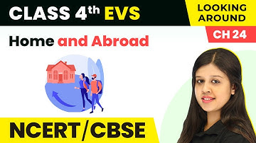 Home and Abroad - Explanation | Class 4 EVS Chapter 24