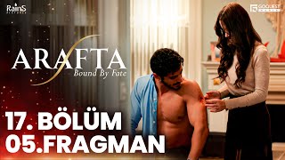 Arafta 17. Bölüm 05. Fragmanı Yeni Diziler 2025 Arafta - Türk Dizileri