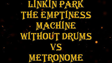Linkin Park - The Emptiness Machine vs metronome 92 bpm drumless