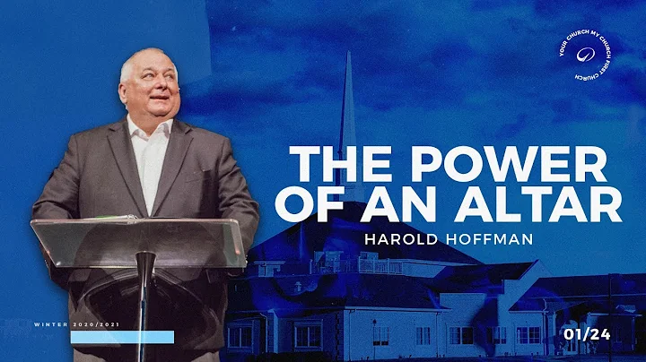 Harold Hoffman - The Power of an Altar | Church ON...