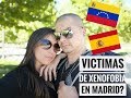 VICTIMAS DE XENOFOBIA EN MADRID?? - VENEZOLANOS EN ESPAÑA