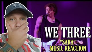 We Three - SARA REACTION | FIRST TIME REACTION TO