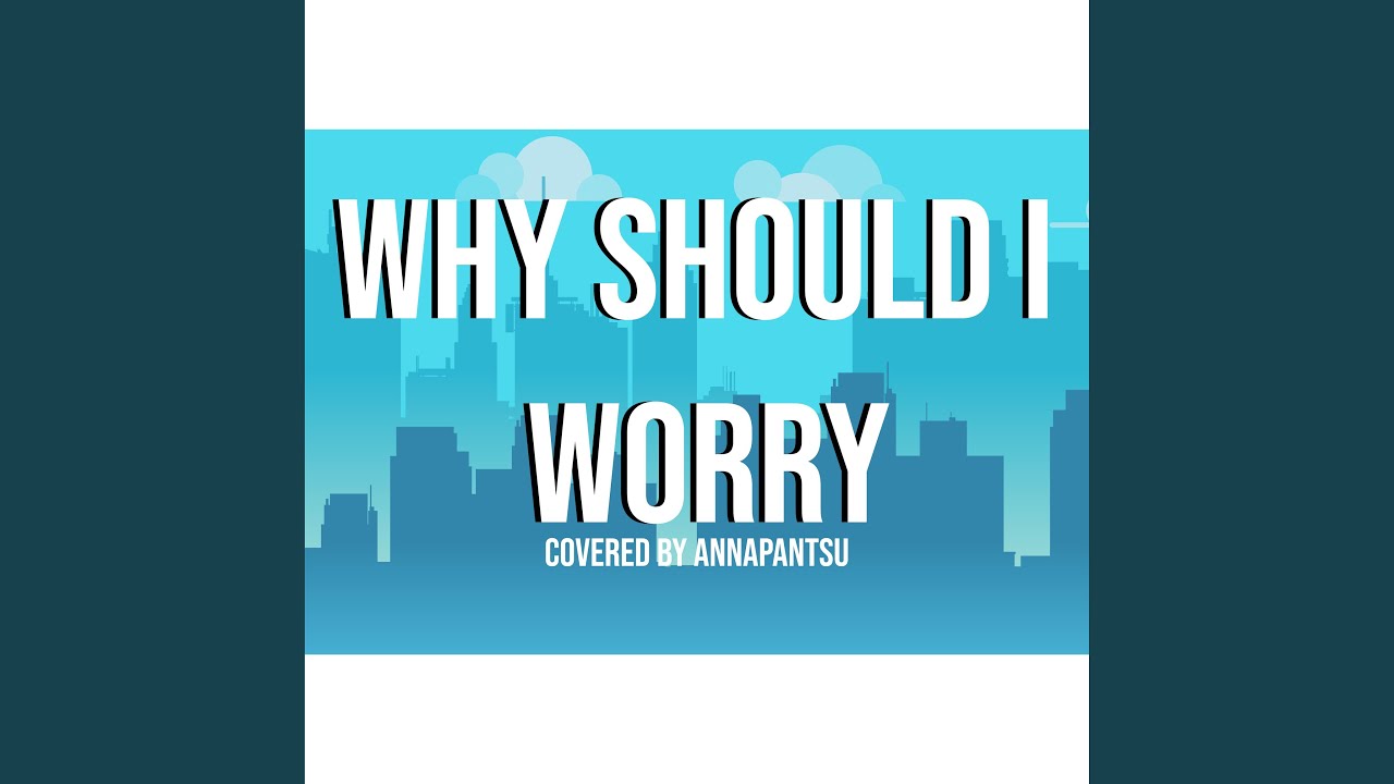 Why Should I Worry - YouTube