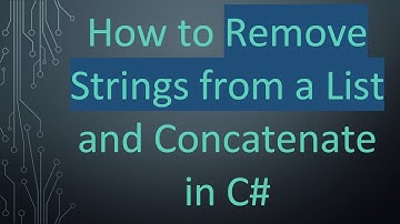 How to Remove Strings from a List and Concatenate in C#