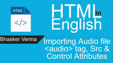 HTML tutorial for beginners in English #19| Importing Audio using Audio, Source Tag, Src & Controls