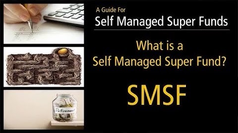 Introduction to Self Managed Superannuation Funds - SMSF